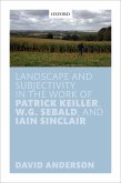 Landscape and Subjectivity in the Work of Patrick Keiller, W.G. Sebald, and Iain Sinclair (eBook, PDF)
