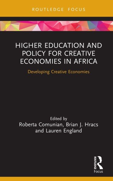 Higher Education and Policy for Creative Economies in Africa (eBook, PDF) Higher Education and Policy for Creative Economies in Africa (eBook, PDF)