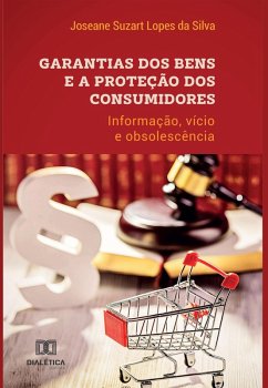 Garantias dos bens e a proteção dos consumidores (eBook, ePUB) - Silva, Joseane Suzart Lopes da