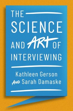 The Science and Art of Interviewing (eBook, PDF) - Gerson, Kathleen; Damaske, Sarah