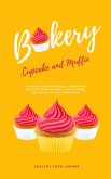 Cupcake And Muffin Bakery: 100 Delicious Cupcakes & Muffins Recipes From Savory, Vegetarian To Vegan In One Cookbook (eBook, ePUB)