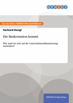 Die Bankenunion kommt (eBook, PDF) - Dengl, Gerhard