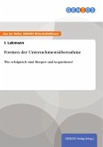 Formen der Unternehmensübernahme (eBook, PDF) Formen der Unternehmensübernahme (eBook, PDF)