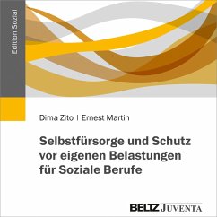 Selbstfürsorge und Schutz vor eigenen Belastungen für Soziale Berufe (MP3-Download) - Zito, Dima; Martin, Ernest