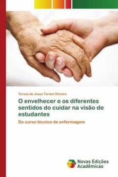 O envelhecer e os diferentes sentidos do cuidar na visão de estudantes - de Jesus Turiani Oliveira, Teresa