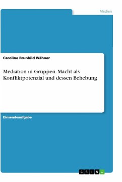 Mediation in Gruppen. Macht als Konfliktpotenzial und dessen Behebung - Wähner, Caroline Brunhild