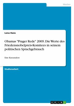 Obamas &quote;Prager Rede&quote; 2009. Die Werte des Friedensnobelpreis-Komitees in seinem politischen Sprachgebrauch