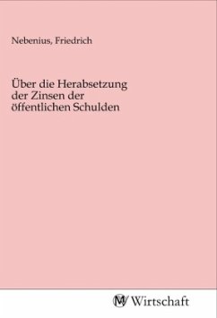 Über die Herabsetzung der Zinsen der öffentlichen Schulden Über die Herabsetzung der Zinsen der öffentlichen Schulden