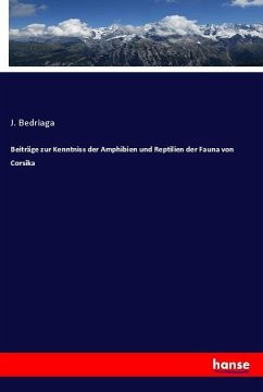 Beiträge zur Kenntniss der Amphibien und Reptilien der Fauna von Corsika - Bedriaga, J.