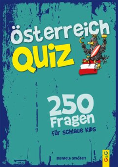 Österreich-Quiz - 250 Fragen für schlaue Kids - Schöberl, Elisabeth