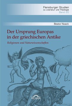 Der Ursprung Europas in der griechischen Antike. Religionen und Naturwissenschaften - Noack, Beate