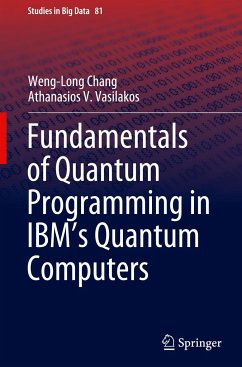 Fundamentals of Quantum Programming in IBM's Quantum Computers - Chang, Weng-Long;Vasilakos, Athanasios V.