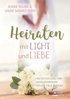 Heiraten mit Licht und Liebe - Ruland, Jeanne;Brändle-Ender, Sabine