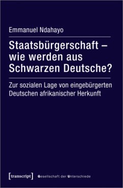 Staatsbürgerschaft - wie werden aus Schwarzen Deutsche? - Ndahayo, Emmanuel