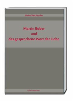 Martin Buber und das gesprochene Wort der Liebe - Glozober, Marion Maja