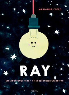 Ray. Die Abenteuer einer wissbegierigen Glühbirne - Coppo, Marianna