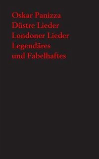 Düstre Lieder. Londoner Lieder. Legendäres und Fabelhaftes - Panizza, Oskar; Emig, Günther