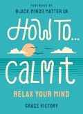 How To Calm It (eBook, ePUB)