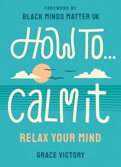 How To Calm It (eBook, ePUB) - Victory, Grace