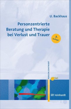 Personzentrierte Beratung und Therapie bei Verlust und Trauer (eBook, PDF) - Backhaus, Ulrike