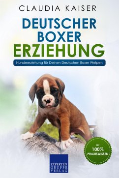 Deutscher Boxer Erziehung: Hundeerziehung für Deinen Deutschen Boxer Welpen (eBook, ePUB) - Kaiser, Claudia