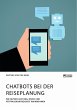 Chatbots bei der Reiseplanung. Wie... - Bild 1