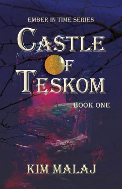 Castle of Teskom (Ember in Time, #1) (eBook, ePUB) - Malaj, Kim