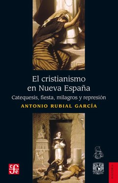 El cristianismo en Nueva España (eBook, ePUB) - Rubial García, Antonio