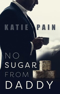 No Sugar From Daddy 1 (eBook, ePUB) - Pain, Katie