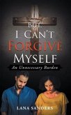 But, I Can't Forgive Myself (eBook, ePUB)