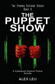 The Puppet Show: A Cyberpunk Science Fiction Novella (The Cyborg Sectors Series, #9) (eBook, ePUB) The Puppet Show: A Cyberpunk Science Fiction Novella (The Cyborg Sectors Series, #9) (eBook, ePUB)