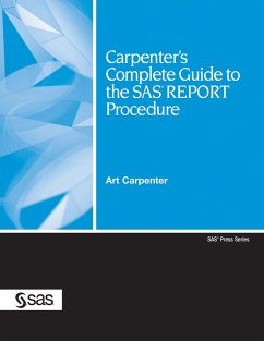 Carpenter's Complete Guide to the SAS REPORT Procedure (eBook, PDF) - Carpenter, Art