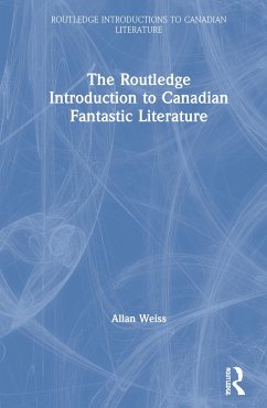 The Routledge Introduction to Canadian Fantastic Literature - Weiss, Allan