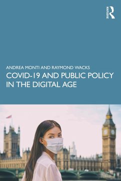 COVID-19 and Public Policy in the Digital Age - Monti, Andrea (Gabriele dâ Annunzio University of Chieti, Italy); Wacks, Raymond (University of Hong Kong)