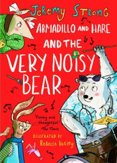 Armadillo and Hare and the Very Noisy Bear - Strong, Jeremy