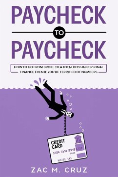 Paycheck to Paycheck: How to go from broke to a total boss in personal finance even if you're terrified of numbers (eBook, ePUB) - Cruz, Zac M.