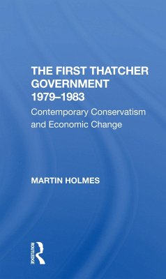 The First Thatcher Government, 19791983 - Holmes, Martin