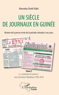 Un siècle de journaux en Guinée. Histoire de la prese écrite de la période coloniale à nos jours Tome 3 - Diallo, Mamadou Dindé