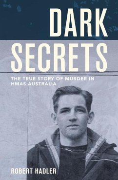 Dark Secrets: The True Story of Murder in Hmas Australia - Hadler, Robert