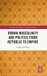 Roman Masculinity and Politics from... - Bild 1