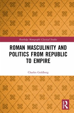 Roman Masculinity and Politics from Republic to Empire - Goldberg, Charles