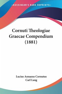 Cornuti Theologiae Graecae Compendium (1881) - Cornutus, Lucius Annaeus