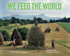 We Feed the World: Celebrating the Farmers and the Land That Feeds Us - Gaia Foundation
