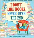 I Don't Like Books. Never. Ever. The End.