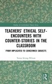 Teachers' Ethical Self-Encounters with Counter-Stories in the Classroom Teachers' Ethical Self-Encounters with Counter-Stories in the Classroom