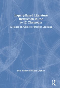Inquiry-Based Literature Instruction in the 6-12 Classroom - Ruday, Sean; Caprino, Katie