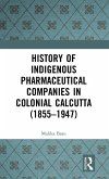 History of Indigenous Pharmaceutical Companies in Colonial Calcutta (1855-1947)