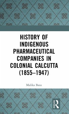 Cover History of Indigenous Pharmaceutical Companies in Colonial Calcutta (1855-1947)