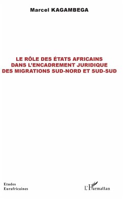 Le rôle des États africains dans l'encadrement juridique des migrations sud-nord et sud-sud - Kagambega, Marcel