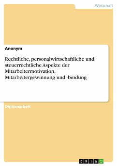 Rechtliche, personalwirtschaftliche und steuerrechtliche Aspekte der Mitarbeitermotivation, Mitarbeitergewinnung und -bindung